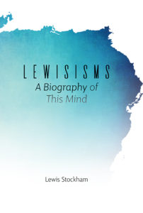 Lewisisms: A Biography of This Mind