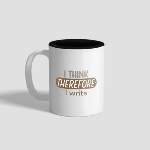 Coffee Cup - I Think Therefore I Write