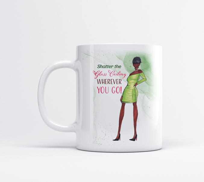 Shatter the Glass Ceiling Wherever You Go - Coffee Mug