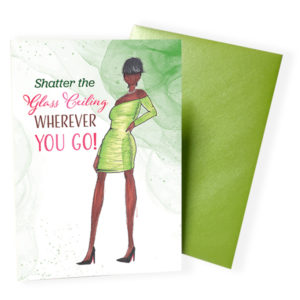 Shatter the Glass Ceiling Wherever You Go - Greeting Cards