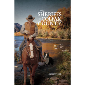 The Sheriffs of Colfax County by Jimmy Dill