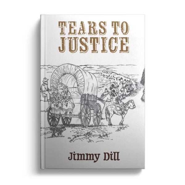 The cover image of "Tears to Justice", a western novel written by Jimmy Dill