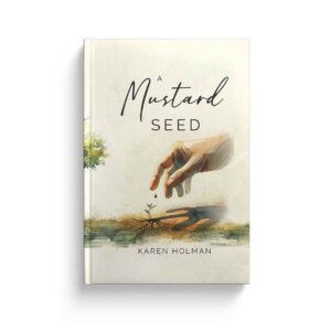 A Mustard Seed by Karen Holman