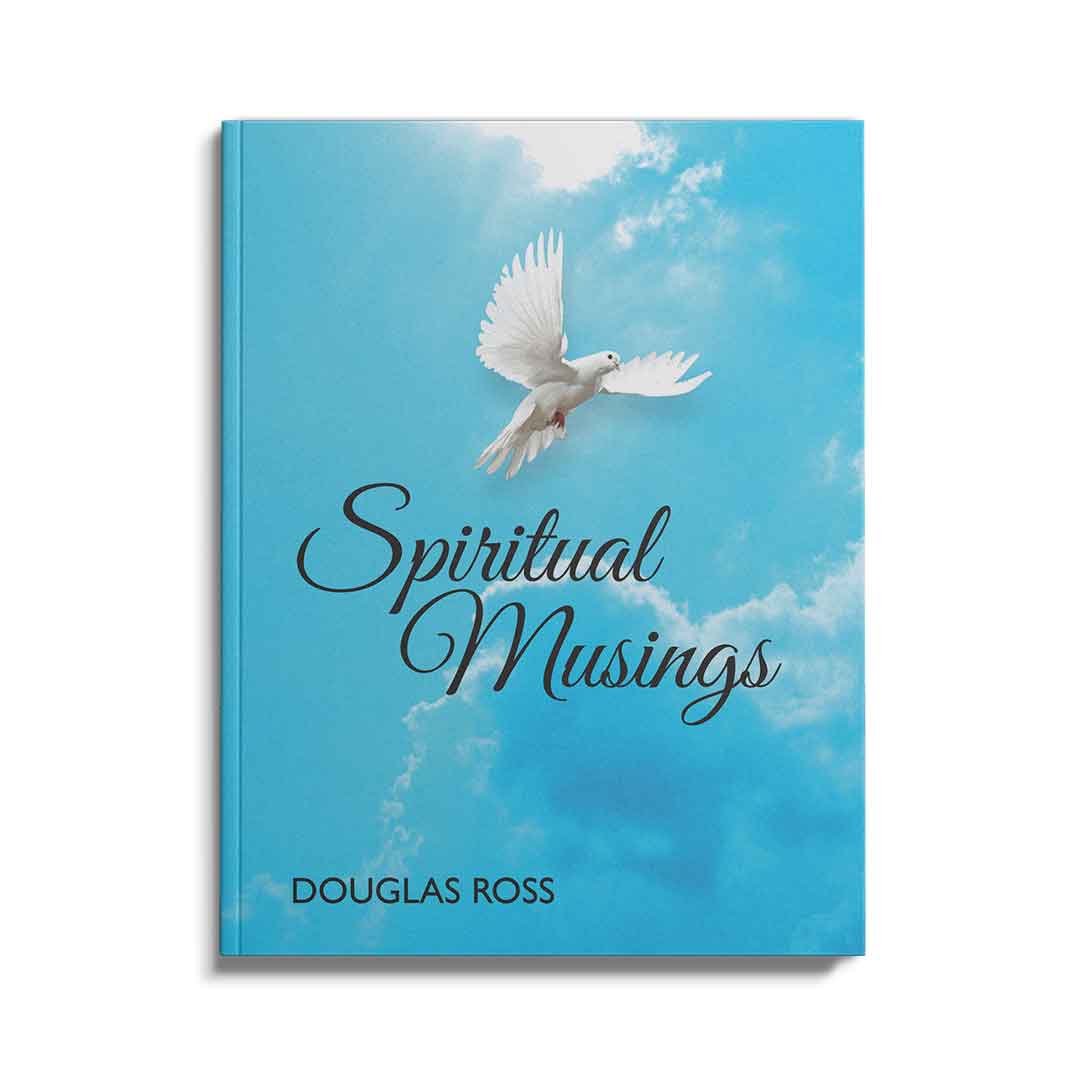 Spiritual Musings, written by Douglas Ross