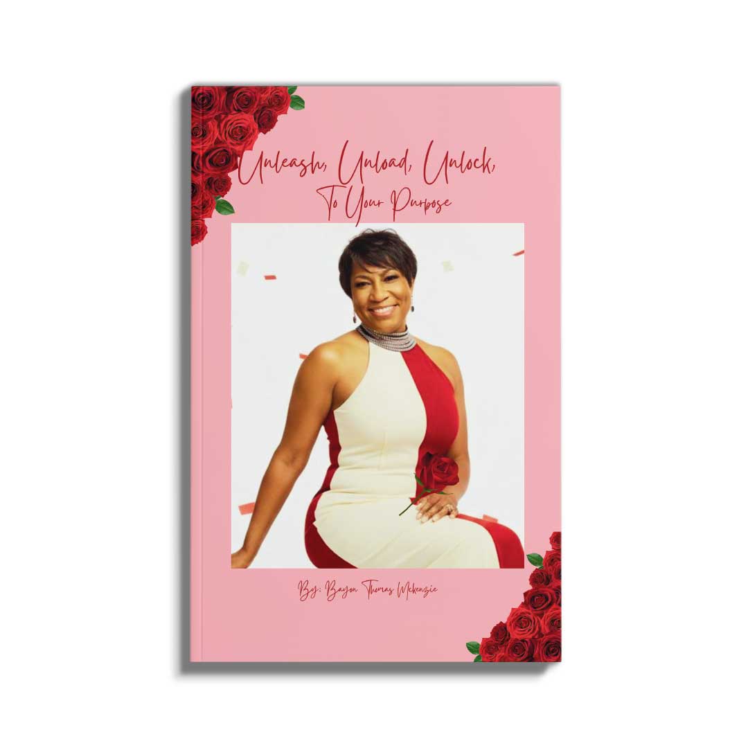 Unleash, Unlock, and Unload To Your Purpose, written by Bayon Thomas McKenzie