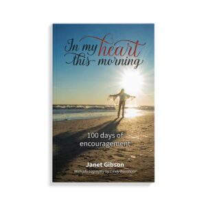 In My Heart This Morning: 100 Days of Encouragement, written by Janet Gibson