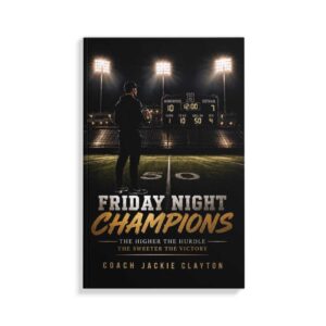 Friday Night Champions, written by Coach Jackie Clayton
